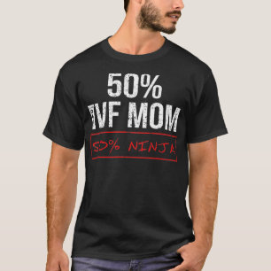 IVF Gift Warrior 50 Mum Transfer Day Infertility T-Shirt