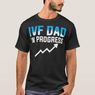 IVF Gift Warrior Dad Progress Transfer Day Inferti T-Shirt