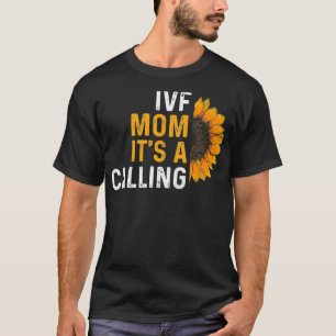 IVF Gift Warrior Mum Transfer Day Infertility _13 T-Shirt