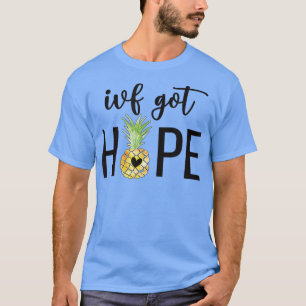 IVF Got Hope Pineapple IVF Transfer Day IVF Mum IV T-Shirt
