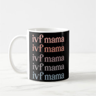 Ivf Mama Ivf Transfer Day Embryo Transfer Ivf Mum Coffee Mug