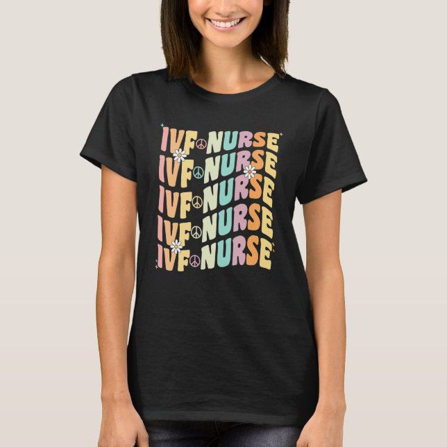 IVF Nurse In Vitro Fertilization IVF Nursing Groov T-Shirt (Front)