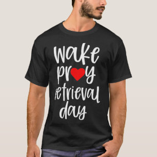 IVF Quote Shirt Womens Wake Pray Retrieval Day Mom