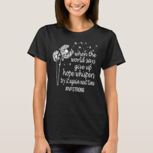 IVF Strong IVF Transfer Day Retrieval Day IVF Mum  T-Shirt