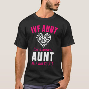 Ivf Survivor Warrior Dad Mum Aunt Transfer Day Inf T-Shirt