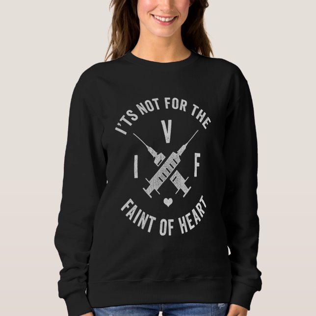 IVF Survivor Warrior Dad Mum Faint Transfer Day In Sweatshirt (Front)