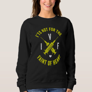 IVF Survivor Warrior Dad Mum Faint Transfer Day In Sweatshirt