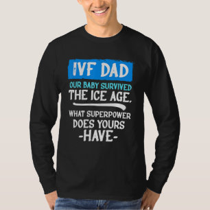 Ivf Survivor Warrior Dad Transfer Day Infertility T-Shirt