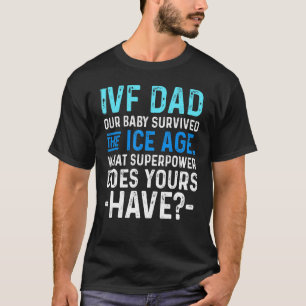 Ivf Survivor Warrior Dad Transfer Day Infertility T-Shirt