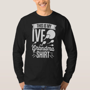 IVF Survivor Warrior Grandma Fun Transfer Day Infe T-Shirt