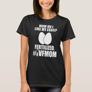 Ivf Survivor Warrior Mum Fertilise Transfer Day In T-Shirt