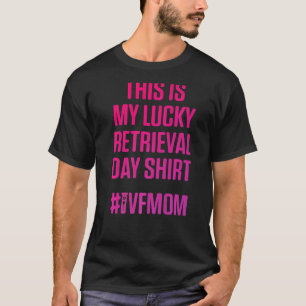 IVF Survivor Warrior Mum Retrieval Transfer Infert T-Shirt