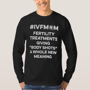 IVF Survivor Warrior Mum Shot Transfer Day Inferti T-Shirt