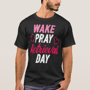 IVF Survivor Warrior Pray Transfer Day Infertility T-Shirt