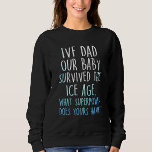 Ivf Survivor Warrior Transfer Day Infertility  11 Sweatshirt