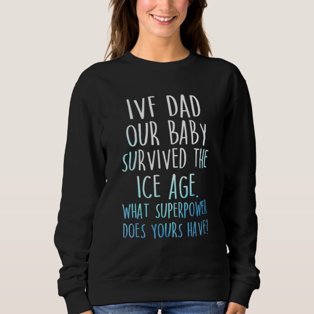 Ivf Survivor Warrior Transfer Day Infertility  11 Sweatshirt (Front)