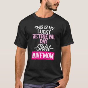 Ivf Survivor Warrior Transfer Day Infertility T-Shirt