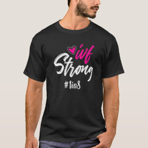 Ivf Warrior Dad Mum 1 In 8 Transfer Day Infertilit T-Shirt