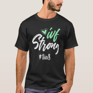 Ivf Warrior Dad Mum 1 In 8 Transfer Day Infertilit T-Shirt