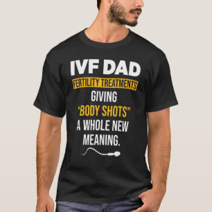 Ivf Warrior Dad Shot Transfer Day Infertility 1 T-Shirt