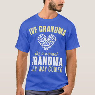 IVF Warrior Grandma Cool Transfer Day Infertility T-Shirt