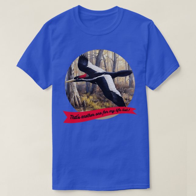 Ivory Billed Woodpecker Birder Life List  T-Shirt (Design Front)