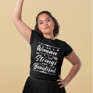 IWD I Am A Woman I Am Strong And Beautiful T-Shirt