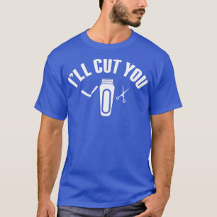 Ix27 LL Cut You barber ts barber funny s hair dres T-Shirt