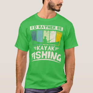 Ix27d rather be kayak fishing T-Shirt