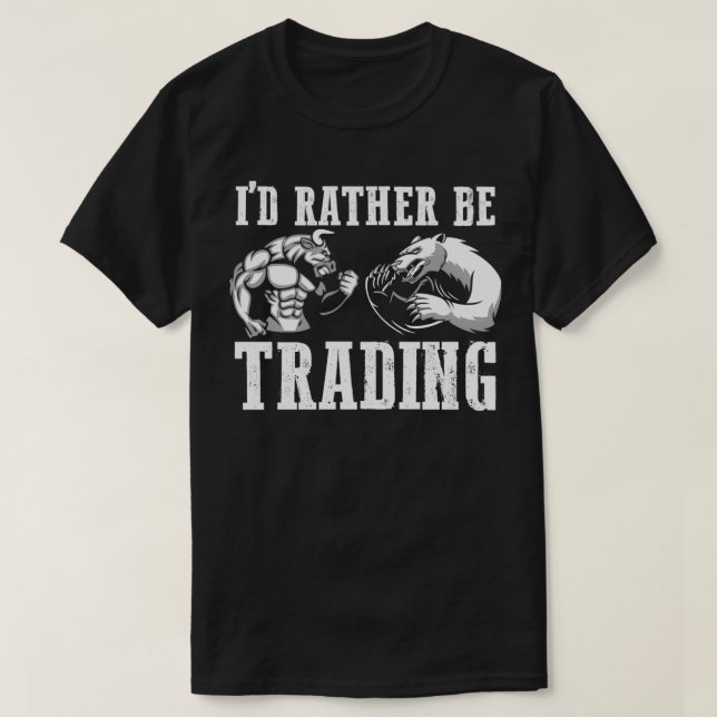 Ix27d Rather Be Trading Stock Gift for Investors 3 T-Shirt (Design Front)
