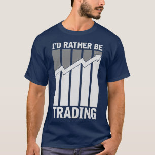 Ix27d Rather Be Trading Stock Market 1 T-Shirt