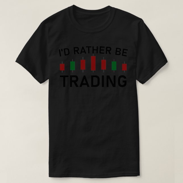 Ix27d Rather be Trading Stock Market Trading 2 T-Shirt (Design Front)