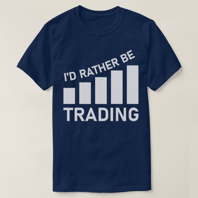 Ix27d Rather be Trading Stock Market Trading 6 T-Shirt (Design Front)