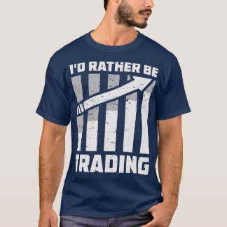 Ix27d Rather be Trading Stock Market Trading Gift  T-Shirt