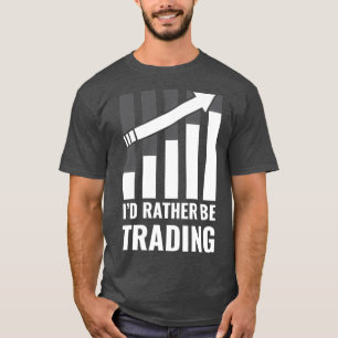 Ix27D Rather Be Trading Stock Market Trading Gift T-Shirt