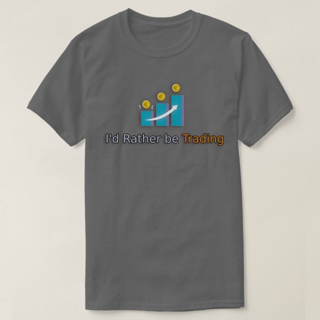 Ix27d Rather be Trading T-Shirt (Design Front)