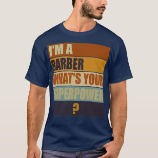 ix27m a Barber whatx27s your Superpower Barber Gif T-Shirt