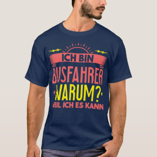 Ix27m a bus driver Why Because I Can It Gift 2 T-Shirt
