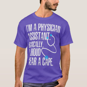 Ix27m A Physician Assistant Doctor Surgeon T-Shirt