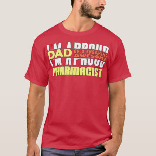 Ix27m A Proud Dad Of A Freaking Awesome Pharmacist T-Shirt