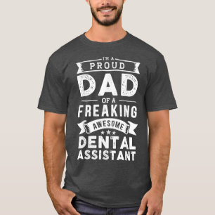 Ix27m A Proud Dad Of Dental Assistant Funny Father T-Shirt