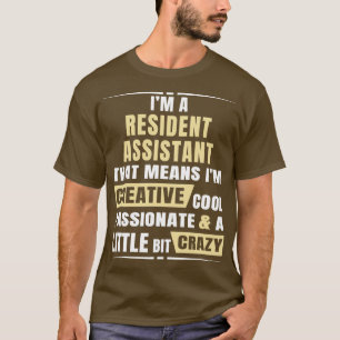Ix27m A Resident Assistant Thatx27s Means Ix27m Cr T-Shirt
