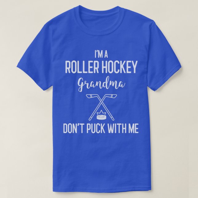 Ix27m A Roller Hockey Grandma Donx27t Puck With Me T-Shirt (Design Front)