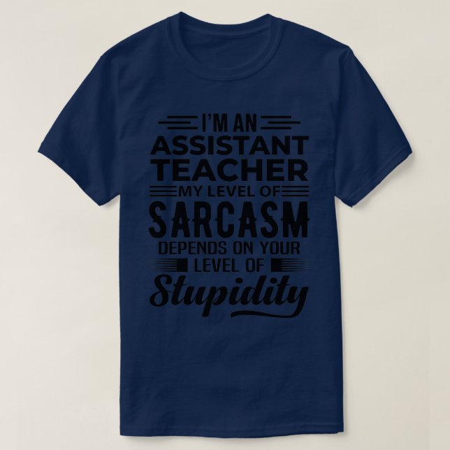Ix27m An Assistant Teacher 2 T-Shirt (Design Front)