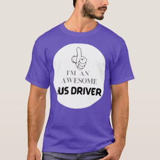 Ix27m An Awesome Bus Driver T-Shirt