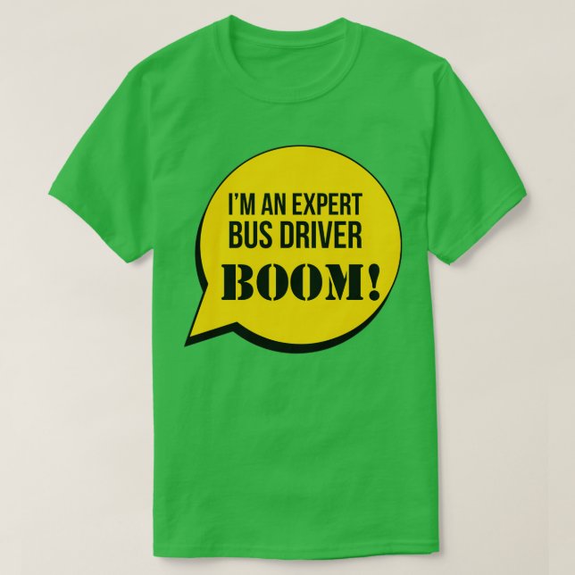 Ix27m An Expert Bus Driver Boom T-Shirt (Design Front)