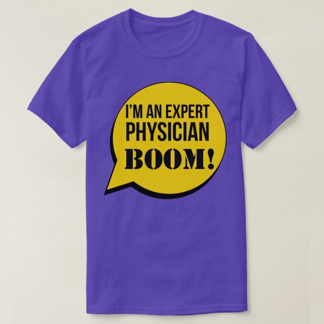 Ix27m An Expert Physician Boom T-Shirt (Design Front)