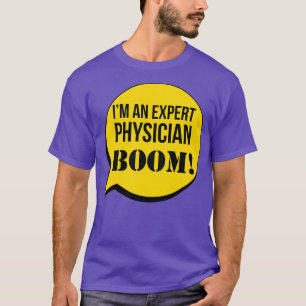 Ix27m An Expert Physician Boom T-Shirt