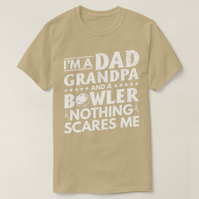 Ix27m Dad Grandpa and a Bowler Nothing Scares Me T-Shirt (Design Front)