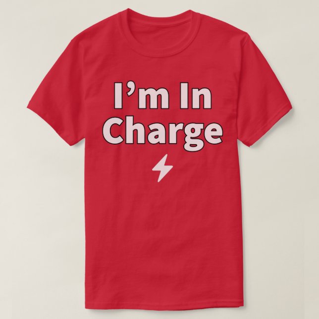 Ix27m In Charge T-Shirt (Design Front)
